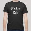 Breaking Dad 24/7 365
