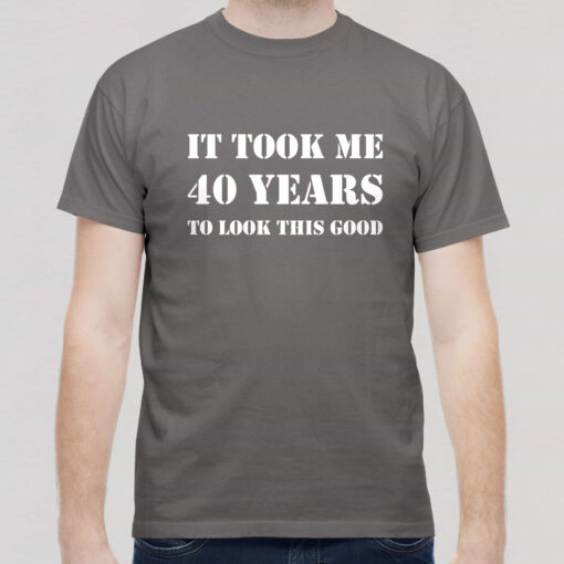 It took me years to look this good It took me years to look this good