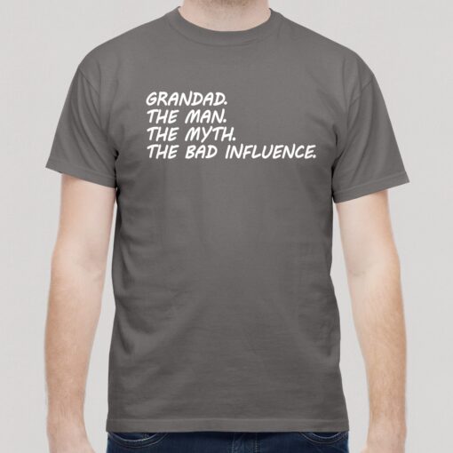 Grandad, The Man, The Myth, The Bad Influence Grandad, The Man, The Myth, The Bad Influence