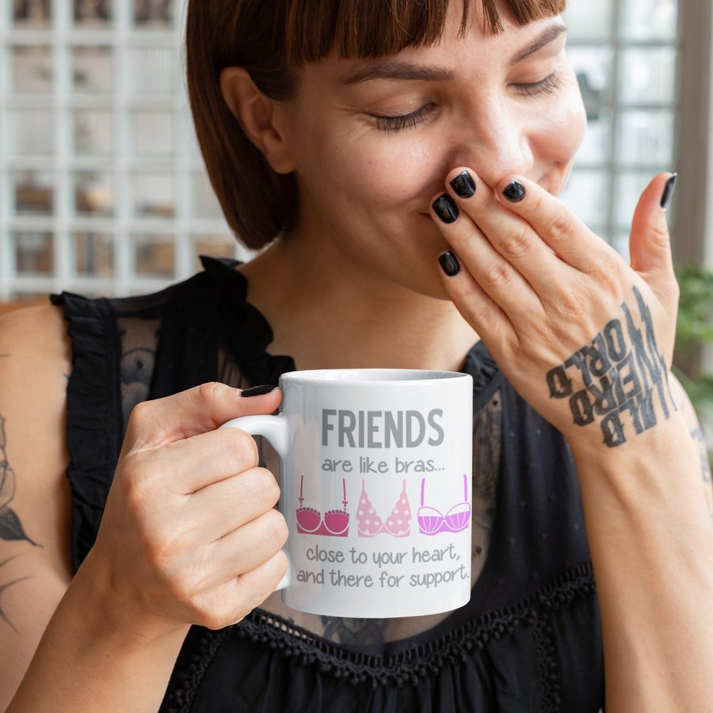 Friends Are Like Bras