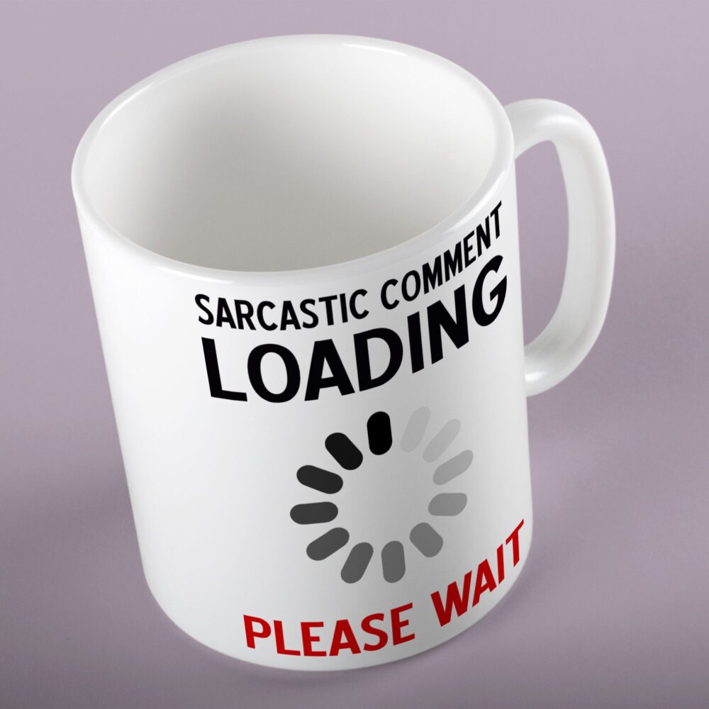 Sarcastic Comment Loading - Please Wait