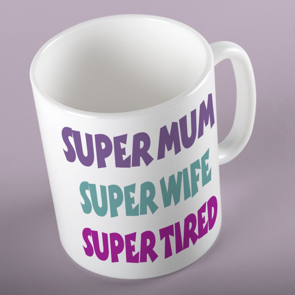 Super Mum, Super Wife, Super Tired