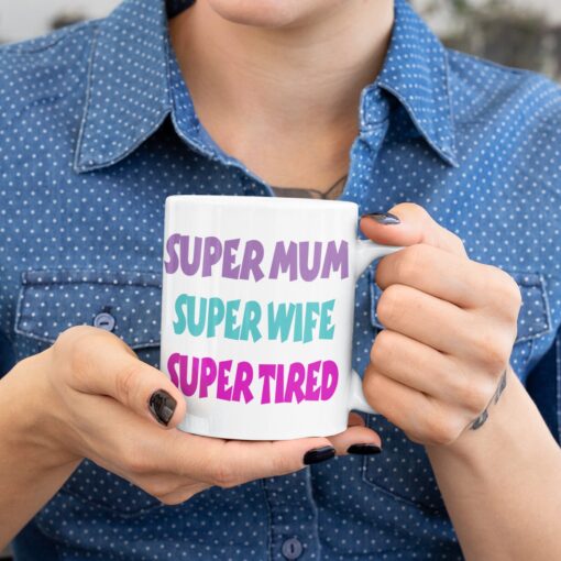Super Mum, Super Wife, Super Tired Super Mum, Super Wife, Super Tired