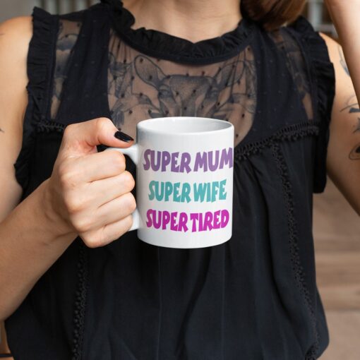 Super Mum, Super Wife, Super Tired Super Mum, Super Wife, Super Tired