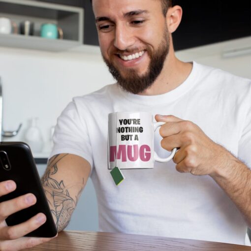 You're Nothing But A Mug You're Nothing But A Mug