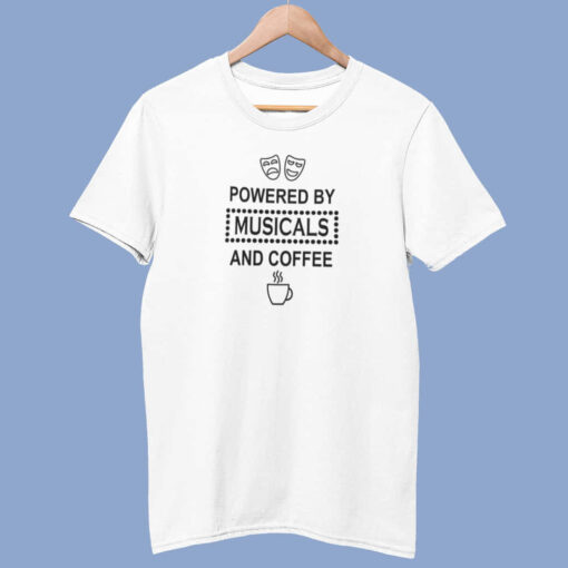 Powered By Musicals And Coffee White TShirt Powered By Musicals And Coffee White TShirt