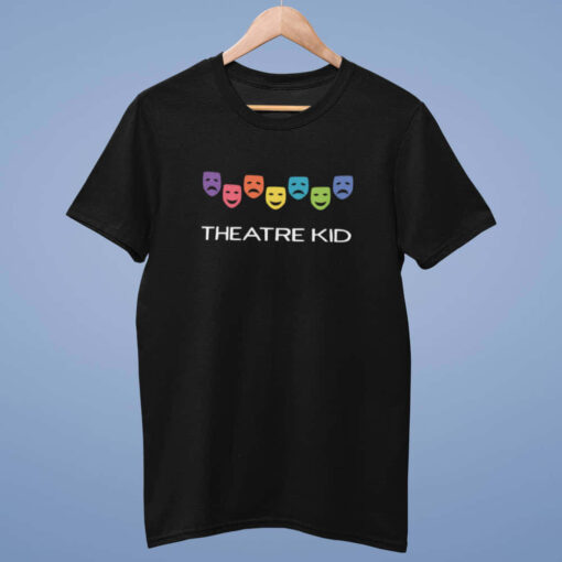 Theatre Kid T-Shirt Theatre Kid T-Shirt
