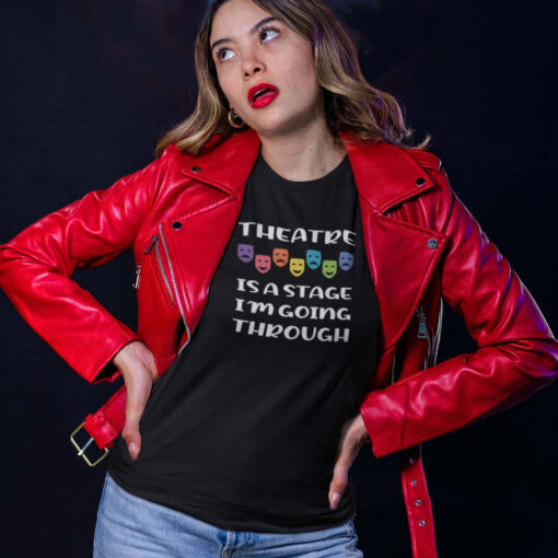 Theatre Is A Stage I'm Going Through Theatre Is A Stage I'm Going Through