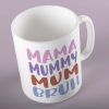 Mama Mummy Mum Bruh Mug