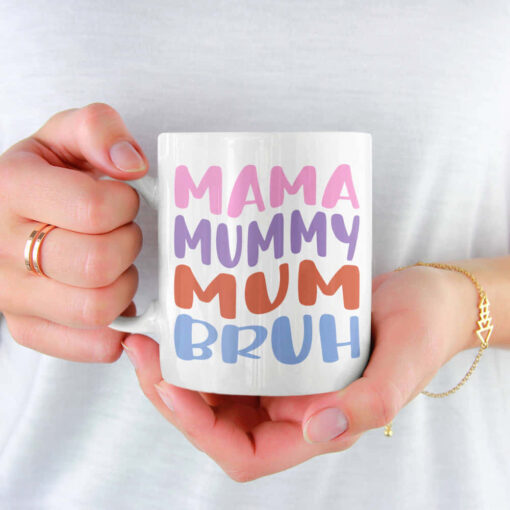 Mama Mummy Mum Bruh Mug Mama Mummy Mum Bruh Mug