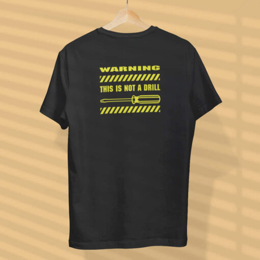 This Is Not A Drill Funny Tshirt This Is Not A Drill Funny Tshirt
