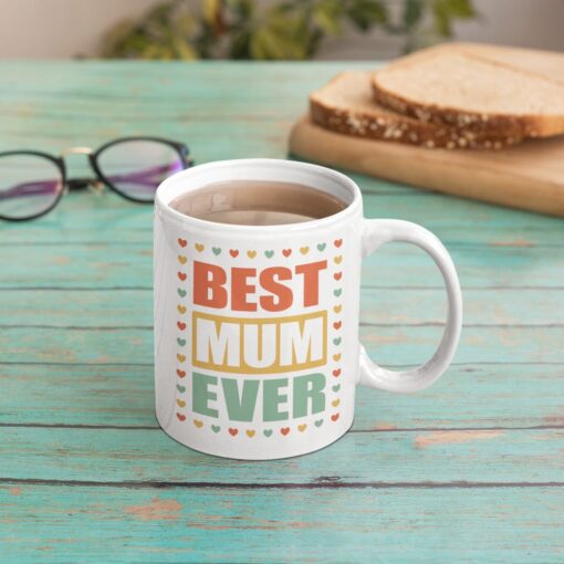 Best Mum Ever Mothers Day Gift Mug Best Mum Ever Mothers Day Gift Mug