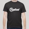 Top Gear Top Dad Fathers Day T-Shirt, Top Gear Tshirt, Dad Gift. Black T-shirt Top Gear Design.