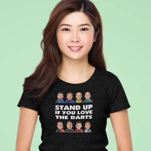 Ladies Darts Shirt, Stand Up If You Love The Darts. Ladies Darts Shirt, Stand Up If You Love The Darts.