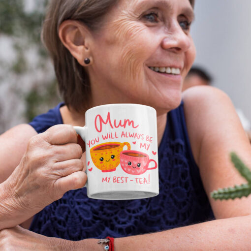 Mum You Will Always Be My Bes-tea Mum, Always My Best-tea, A heartfelt mug that reads "Mum, you will always be my best tea," an ideal gift for Mother's Day celebrations.