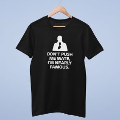 mock-black-01w Don't Push Me Mate, I'm Nearly Famous T Shirt, Martin Brundle Quote - black mens tshirt
