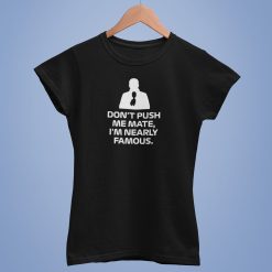 mock-black-06w Don't Push Me Mate, I'm Nearly Famous T Shirt, Martin Brundle Quote - black ladies tshirt