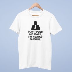 mock-white-01w Don't Push Me Mate, I'm Nearly Famous T Shirt, Martin Brundle Quote - white mans t shirt