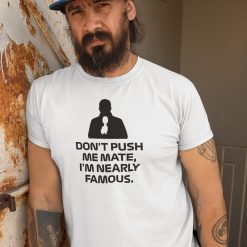 mock-white-03w Don't Push Me Mate, I'm Nearly Famous T Shirt, Martin Brundle Quote - white mens t shirt