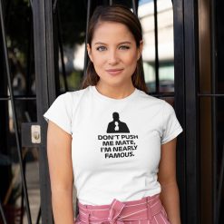 mock-white-05 Don't Push Me Mate, I'm Nearly Famous T Shirt, Martin Brundle Quote - white ladies t shirt on beautiful women