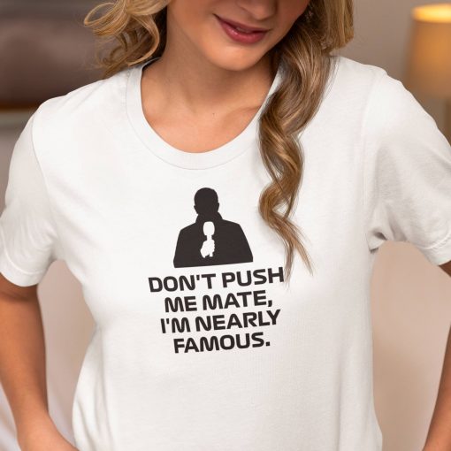 mock-white-06 Don't Push Me Mate, I'm Nearly Famous T Shirt, Martin Brundle Quote - white ladies t shirt on beautiful women